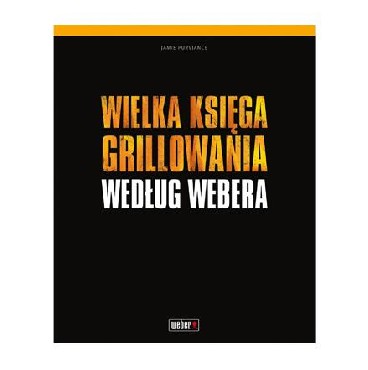 Ksika Weber Wielka Ksiga Grillowania Wedug Webera